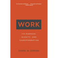 Work: Its Purpose, Dignity, and Transformation