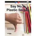 Say No to Plastic Straws: Book 16
