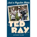 Just a Regular Bloke (hardback): The Ted Ray Story