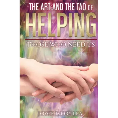 The Art and The Tao of Helping Those Who Need Us