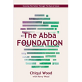 The Abba Foundation: Knowing the Father Through the Eyes of Jesus