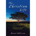 The Christian Life: Discovering Your Spiritual Inheritance in Christ