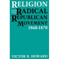 Religion and the Radical Republican Movement, 1860-1870