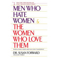 Men Who Hate Women and the Women Who Love Them: When Loving Hurts and You Don't Know Why