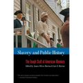 Slavery and Public History: The Tough Stuff of American Memory