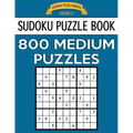 Sudoku Puzzle Book, 800 MEDIUM Puzzles: Single Difficulty Level For No Wasted Puzzles