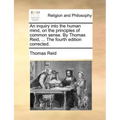 An inquiry into the human mind, on the principles of common sense. By Thomas Reid, ... The fourth edition corrected.