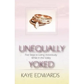 Unequally Yoked, Five Steps to Living Victoriously in the Valley