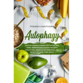 Autophagy: How to Combine Intermittent Fasting and Nobel-Prize Winning Science for Rapid Weight Loss, Reducing Inflammation, and