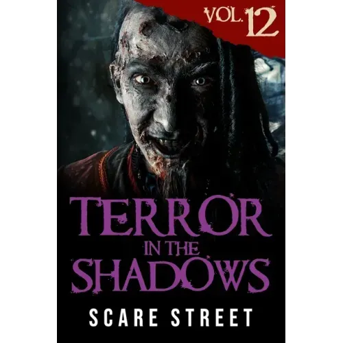 Terror in the Shadows Vol. 12: Horror Short Stories Collection with Scary Ghosts, Paranormal & Supernatural Monsters