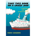 Take This Book On A Cruise Ship: A collection of short stories to read in calm seas