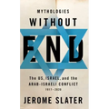 Mythologies Without End: The Us, Israel, and the Arab-Israeli Conflict, 1917-2020