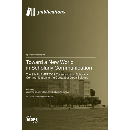 Toward a New World in Scholarly Communication: The 9th PUBMET2022 Conference on Scholarly Communication in the Context of Open Science