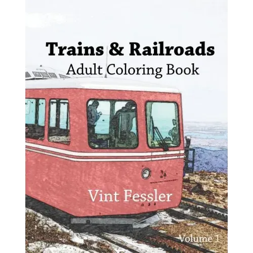 Trains & Railroads: Adult Coloring Book, Volume 1: Train and Railroad Sketches for Coloring