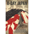 X-Day: Japan: Front Line Reporting at the Greatest Invasion and the Dawn of Nuclear Warfare