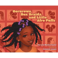 Cornrows, Box Braids, and Little Afro Puffs