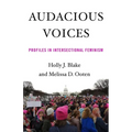 Audacious Voices: Profiles in Intersectional Feminism