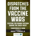 Dispatches from the Vaccine Wars: Fighting for Human Freedom During the Great Reset