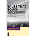 Tales That Touch: Migration, Translation, and Temporality in Twentieth- And Twenty-First-Century German Literature and Culture