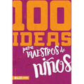 100 Ideas Para Maestros de Niños