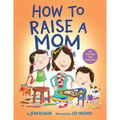 How to Raise a Mom
