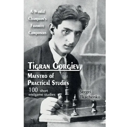 Tigran Gorgiev, Maestro of Practical Studies: A World Champion's Favorite Composers