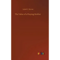The Value of a Praying Mother