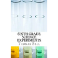 Sixth Grade Science Experiments