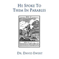 He Spoke to Them in Parables