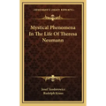 Mystical Phenomena in the Life of Theresa Neumann