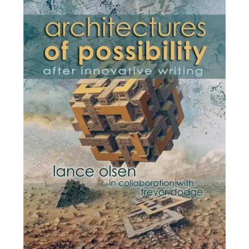 Architectures of Possibility: After Innovative Writing
