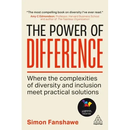 The Power of Difference: Where the Complexities of Diversity and Inclusion Meet Practical Solutions