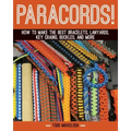 Paracord!: How to Make the Best Bracelets, Lanyards, Key Chains, Buckles, and More