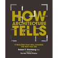 How Architecture Tells: 9 Realities That Will Change the Way You See