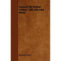 General Sir Arthur Cotton - His Life and Work