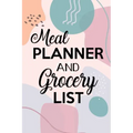 Meal Planner and Grocery List: Grocery List Notebook, Meal Planner Notebook, Budget Weekly Planner, Daily Planner Book, Meal Planner