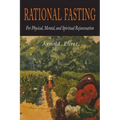 Rational Fasting For Physical, Mental, & Spiritual Rejuvenation