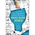 Service Design for Business: A Practical Guide to Optimizing the Customer Experience