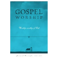 Gospel Worship: Worship Worth of God