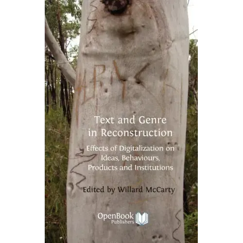 Text and Genre in Reconstruction: Effects of Digitalization on Ideas, Behaviours, Products and Institutions.