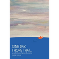 One Day, I Hope That...