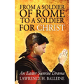 From a Soldier of Rome to a Soldier for Christ: An Easter Sunrise Drama