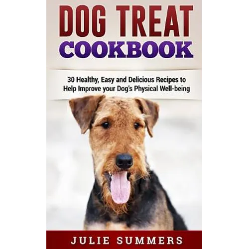 Dog Treat Cookbook: Simple, Tasty and Healthy Recipes