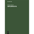 Informatik: Elementare Einführung in Entwurf, Analyse Und Maschinelle Verarbeitung Von Algorithmen
