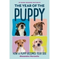 The Year of the Puppy: How a Puppy Becomes Your Dog