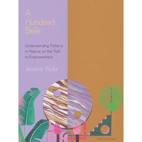 A Hundred Bells: Understanding Patterns in Nature on the Path to Empowerment.