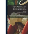 The Capture of Ticonderoga: Annual Address Before the Vermont Historical Society Delivered at Montpelier, Vt., on Tuesday Evening, October 8, 1872