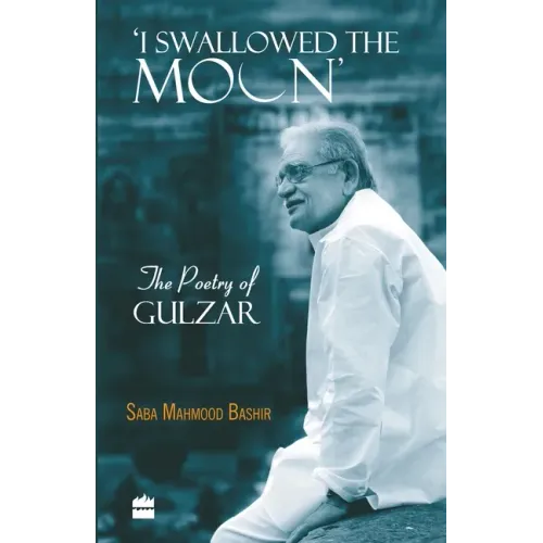 I Swallowed the Moon: The Poetry of Gulzar