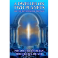 A Dweller on Two Planets: Or the Dividing of the Way