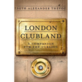 London Clubland: A Companion for the Curious